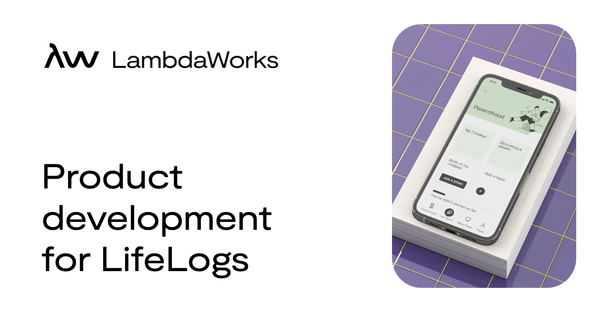 Product Development for LifeLogs • LambdaWorks
